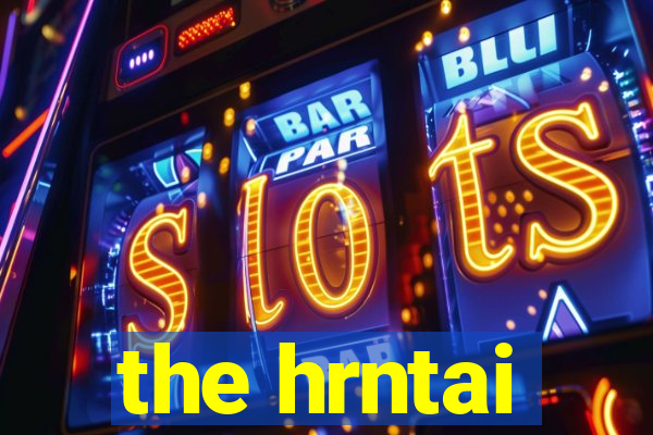 the hrntai